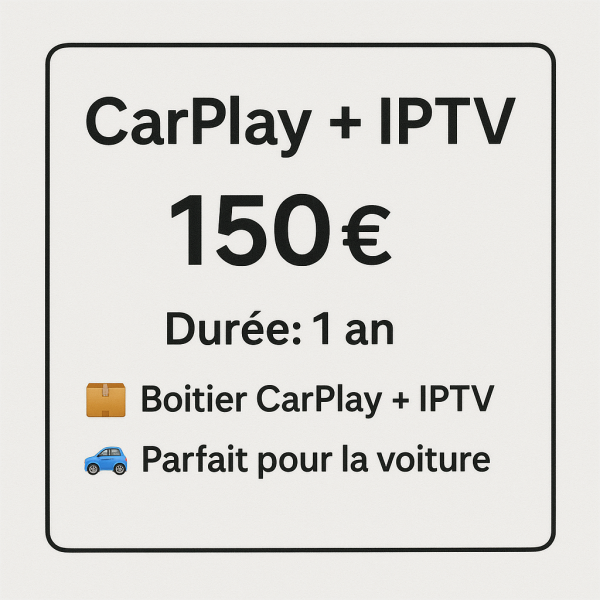 Carplay + IPTV (12 mois)